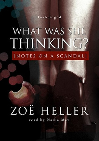 Audio What Was She Thinking?: Notes on a Scandal Zoe Heller