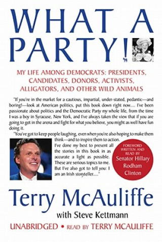 Audio What a Party!: My Life Among Democrats: Presidents, Candidates, Donors, Activists, Alligators, and Other Wild Animals Terry McAuliffe