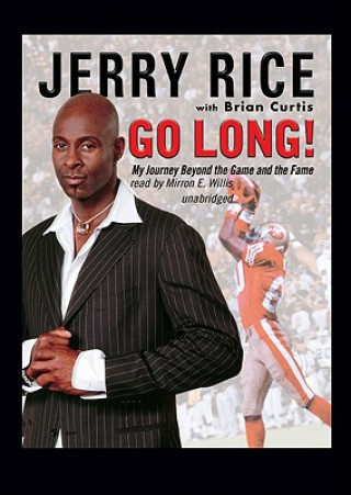 Audio Go Long!: My Journey Beyond the Game and the Fame Jerry Rice