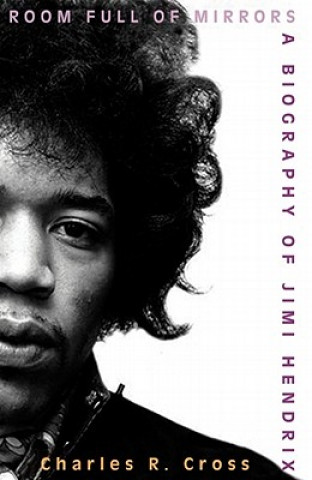 Audio Room Full of Mirrors: A Biography of Jimi Hendrix Charles R. Cross
