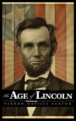 Audio The Age of Lincoln Orville Vernon Burton