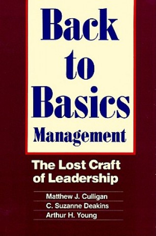 Audio Back to Basics Management: The Lost Craft of Leadership Matthew J. Culligan