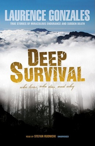 Hanganyagok Deep Survival: Who Lives, Who Dies, and Why Laurence Gonzales