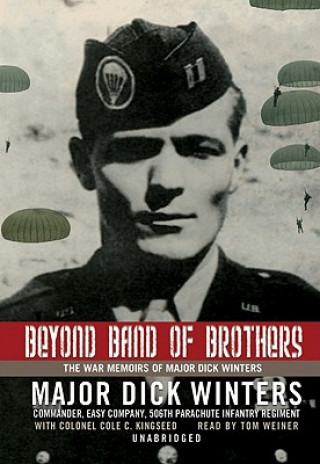 Audio Beyond Band of Brothers: The War Memoirs of Major Dick Winters Dick Winters