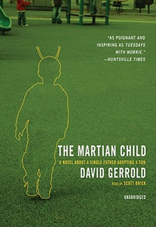 Hanganyagok The Martian Child: A Novel about a Single Father Adopting a Son David Gerrold