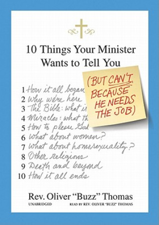 Digital 10 Things Your Minister Wants to Tell You: But Can't Because He Needs the Job Oliver Thomas