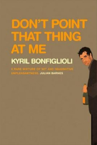 Audio Don't Point That Thing at Me Kyril Bonfiglioli