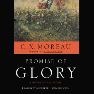 Audio Promise of Glory: A Novel on Antietam C. X. Moreau