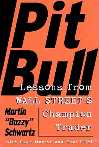 Digital Pit Bull: Lessons from Wall Street's Champion Trader Martin Schwartz