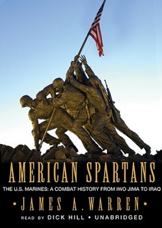 Audio American Spartans: The U.S. Marines: A Combat History from Iwo Jima to Iraq James A. Warren
