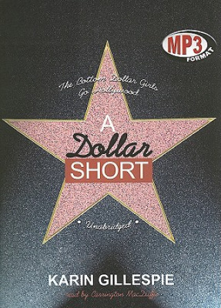 Digital A Dollar Short: The Bottom Dollar Girls Go Hollywood Karin Gillespie
