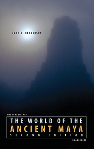 Digital The World of the Ancient Maya John S. Henderson