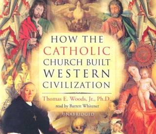 Аудио How the Catholic Church Built Western Civilization Thomas E. Woods