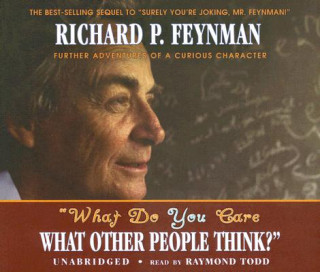 Audio What Do You Care What Other People Think?: Further Adventures of a Curious Character Richard Phillips Feynman