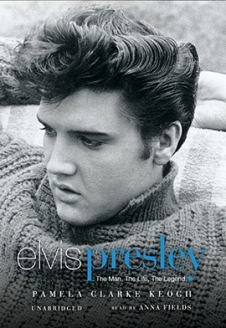 Hanganyagok Elvis Presley: The Man, the Life, the Legend Pamela Clark Keogh