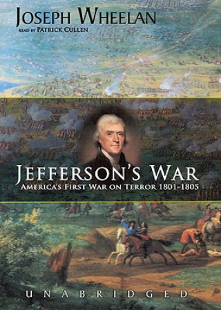 Audio Jefferson's War: America's First War on Terror, 1801-1805 Joseph Wheelan