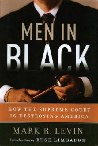 Audio Men in Black: How the Supreme Court Is Destroying America Mark R. Levin