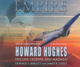 Аудио Empire: The Life, Legend and Madness of Howard Hughes Donald L. Barlett