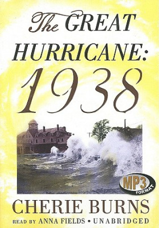 Digital The Great Hurricane: 1938 Cherie Burns