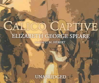 Hanganyagok Calico Captive Elizabeth George Speare