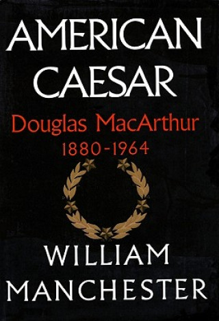 Hanganyagok American Caesar (Part B): Douglas MacArthur, 1880-1964 William Manchester