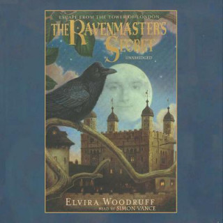 Digital The Ravenmaster S Secret: Escape from the Tower of London Elvira Woodruff