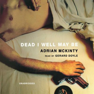Audio Dead I Well May Be Adrian McKinty