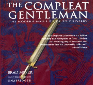 Hanganyagok The Compleat Gentleman: The Modern Man's Guide to Chivalry Brad Miner