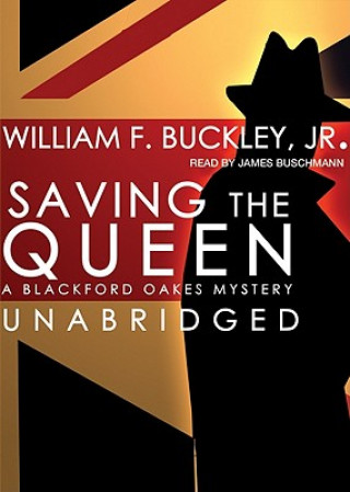 Digital Saving the Queen: A Blackford Oakes Mystery William F. Buckley