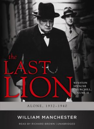 Digital The Last Lion, Volume 2: Winston Spencer Churchill, Alone, 1932-1940 William Manchester