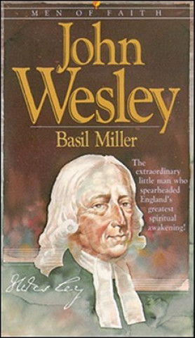 Audio John Wesley: The Extraordinary Little Man Who Spearheaded England's Greatest Spiritual Awakening! Basil Miller