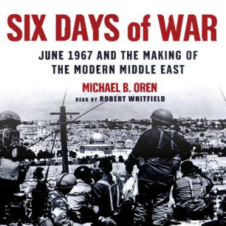 Digital Six Days of War: June 1967 and the Making of the Modern Middle East Michael B. Oren