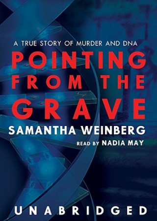Digital Pointing from the Grave: A True Story of Murder and DNA Samantha Weinberg