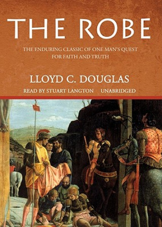 Hanganyagok The Robe: The Enduring Classic of One Man's Quest for Faith and Truth Lloyd C. Douglas