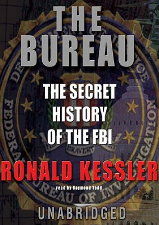 Digital The Bureau: The Secret History of the FBI Ronald Kessler