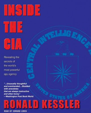 Digital Inside the CIA: Revealing the Secrets of the World's Most Powerful Spy Agency Ronald Kessler