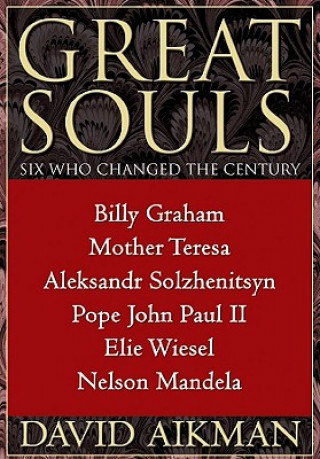 Digital Great Souls: Six Who Changed the Century David Aikman