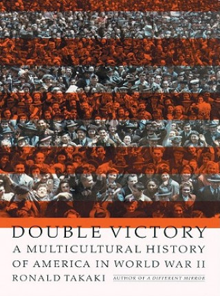 Audio Double Victory: A Multicultural History of America in World War II Ronald T. Takaki