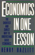 Digital Economics in One Lesson: The Shortest and Surest Way to Understand Basic Economics Henry Hazlitt