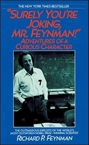 Hanganyagok Surely You Re Joking, Mr. Feynman!: Adventures of a Curious Character Richard Phillips Feynman