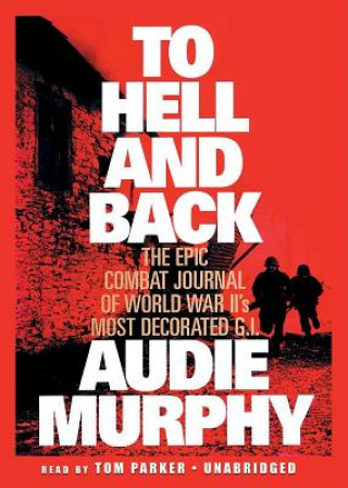 Аудио To Hell and Back Audie Murphy