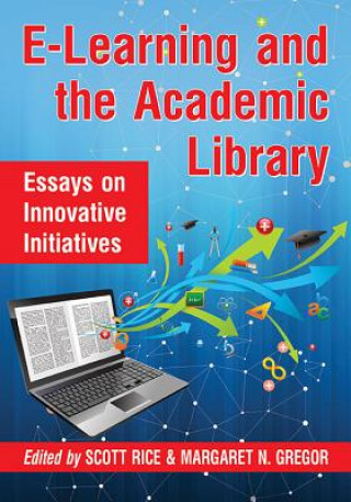 Kniha E-Learning and the Academic Library Scott Rice