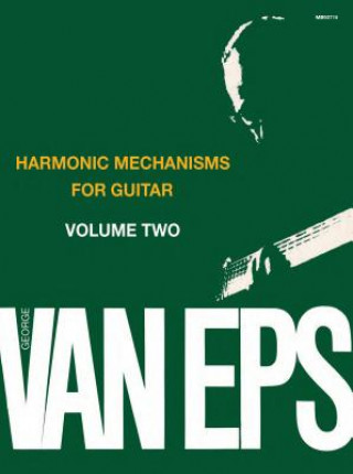 Carte Harmonic Mechanisms for Guitar: Volume 2 George Van Eps