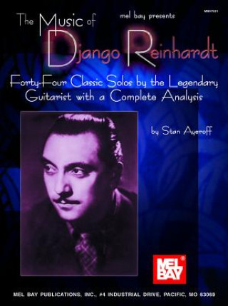 Könyv The Music of Django Reinhardt: Forty-Four Classic Solos by the Legendary Guitarist with a Complete Analysis Stan Ayeroff
