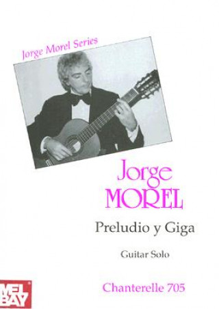 Książka Jorge Morel: Preludio y Giga (Guitar Solo) Jorge Morel