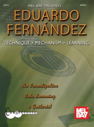 Book Technique, Mechanism, Learning: An Investigation Into Becoming a Guitarist Eduardo Fernandez