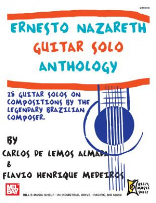 Carte Ernesto Nazareth Guitar Solo Anthology: 28 Guitar Solos Carlos De Lemos Almada