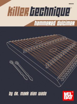 Книга Killer Technique: Hammered Dulcimer Mark Alan Wade