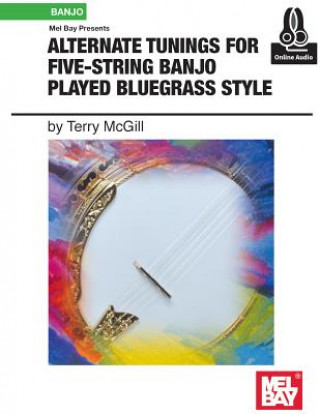 Livre Alternate Tunings for Five-String Banjo Played Blgrs Style Terrence McGill