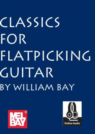 Книга Classics for Flatpicking Guitar William Bay